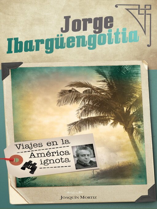 Title details for Viajes en la América ignota by Jorge Ibargüengoitia - Available